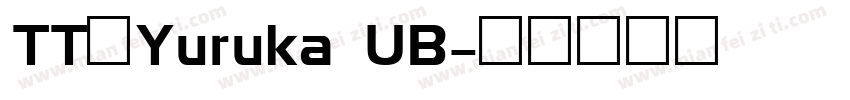 TT_Yuruka UB字体转换